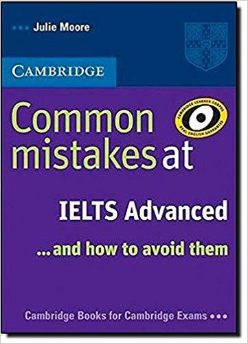 Common Mistakes at IELTS Advanced: And How to Avoid Them