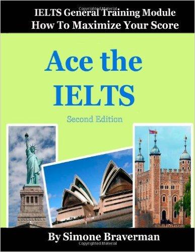 Ace the IELTS: IELTS General Module - How to Maximize Your Score (3rd edition)