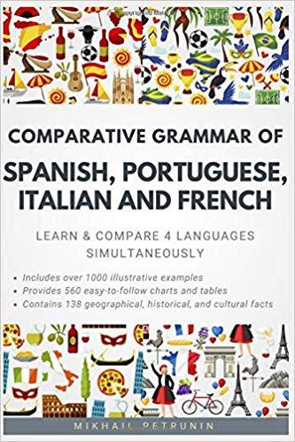 Comparative Grammar of Spanish, Portuguese, Italian and French